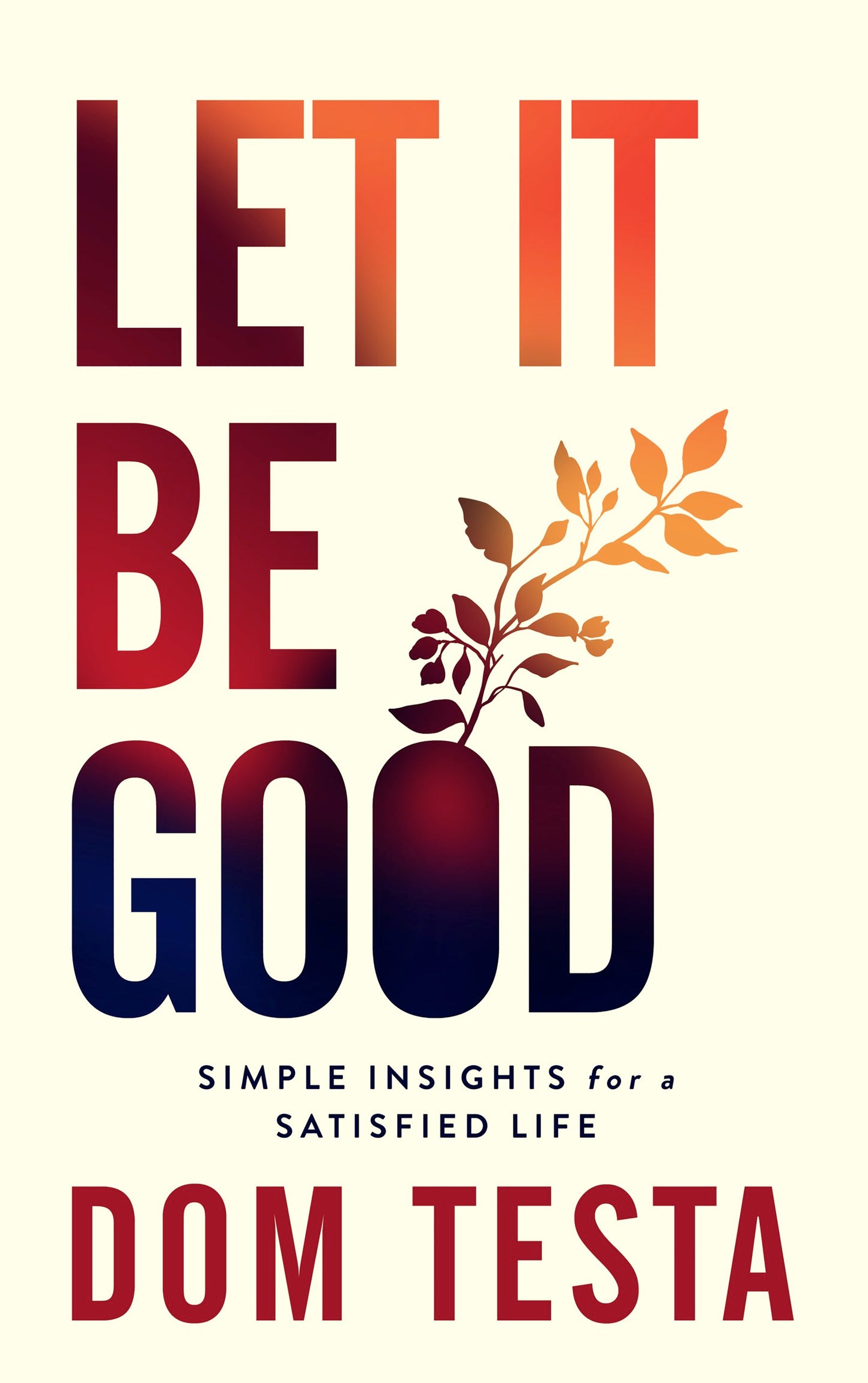 Let It Be Good: Simple Insights for a Satisfied Life (EBOOK)