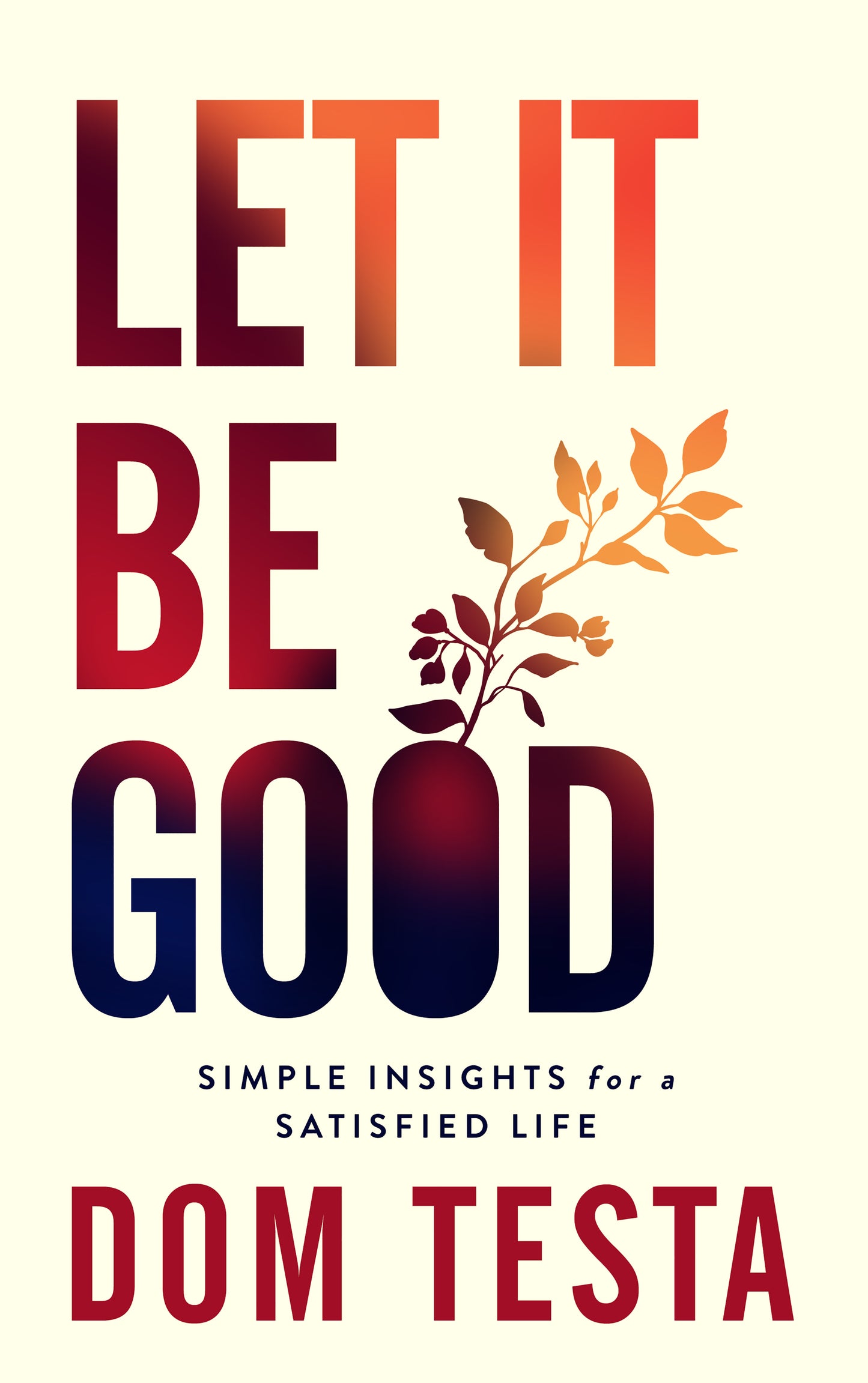 Let It Be Good: Simple Insights for a Satisfied Life (PAPERBACK)